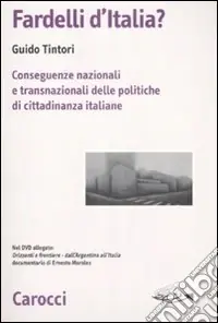 Ordina Subito Fardelli d‘Italia? Conseguenze nazionali e transnazionali delle politiche di cittadinanza italiane. Con DVD