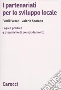 Scelto Dai Clienti I partenariati per lo sviluppo locale. Logica politica e dinamiche di consolidamento