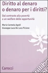 Promozione Diritto al denaro o denaro per i diritti? Dal contrasto alla povertà a un welfare delle opportunità
