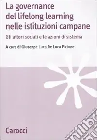 Prezzo Scontato La governance del lifelong learning nelle istituzioni campane. Gli attori sociali e le azioni di sistema
