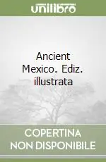 Novità Ancient Mexico. Ediz. illustrata