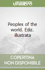 Peoples of the world. Ediz. illustrata Bestseller