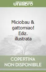 Miciobau & gattomiao! Ediz. illustrata Offerta Del Giorno