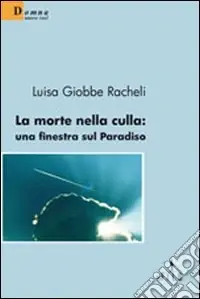 La morte nella culla. Una finestra sul paradiso Compra Adesso