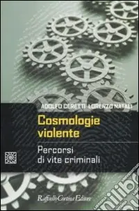 Cosmologie violente. Percorsi di vite criminali Offerta Speciale