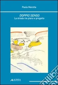 Doppio senso. La strada fra piano e progetto Esclusivo
