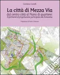 Prezzo Basso La città di mezza via, dal centro città al piano di quartiere. Esperimenti di progettazione partecipata alla Romanina