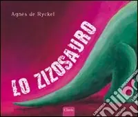 Prezzo Scontato Lo zizosauro. Ediz. illustrata