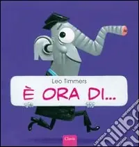 È ora di.... Ediz. illustrata Acquista Ora