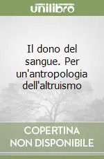 Il dono del sangue. Per un‘antropologia dell‘altruismo Occasione Imperdibile