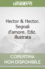 Hector & Hector. Segnali d‘amore. Ediz. illustrata Prezzo Di Fabbrica
