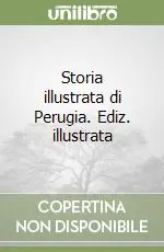 Storia illustrata di Perugia. Ediz. illustrata Super Prezzo
