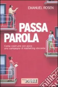 Esclusivo Passaparola. Come costruire con poco una campagna di marketing vincente