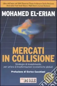 Offerta Lampo Mercati in collisione. Strategie di investimento per un‘era di trasformazioni economiche globali