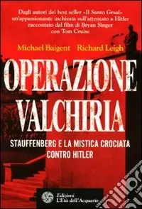 Professionale Operazione Valchiria. Stauffenberg e la mistica crociata contro Hitler