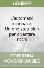 L‘automatic millionaire. Un one-step plan per diventare ricchi Spedito Oggi
