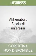 Prezzo Scontato Akhenaton. Storia di un‘eresia
