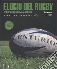 Elogio del rugby. Sport degli ultimi guerrieri Offerta Speciale
