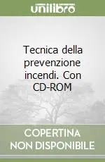 Offerta Limitata Tecnica della prevenzione incendi. Con CD-ROM