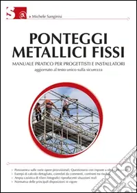 Ponteggi metallici fissi. Manuale pratico per progettisti e installatori. Ediz. illustrata Promozione Esclusiva