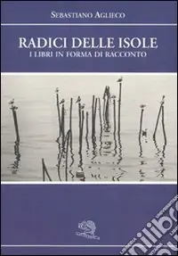 Bestseller Radici delle isole. I libri in forma di racconto