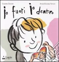 Io fuori io dentro. Ediz. illustrata Prezzo Di Fabbrica