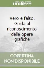 Compra Online Vero e falso. Guida al riconoscimento delle opere grafiche