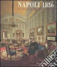 Novità Napoli 1836. Le stanze della regina madre. Catalogo della mostra (Roma, 21 novembre 2008-29 marzo 2009). Ediz. illustrata