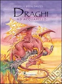 Draghi ad acquarello. Ediz. illustrata Di Tendenza