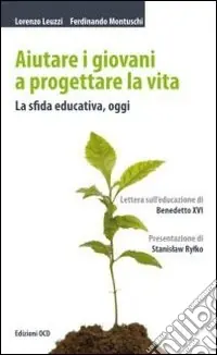 Aiutare i giovani a progettare la vita. La sfida educativa, oggi Pagamento Sicuro