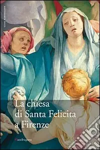 Miglior Prezzo La Chiesa di Santa Felicita a Firenze