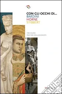 Occasione Con gli occhi di... Bardini, Horne, Stibbert. Ediz. illustrata