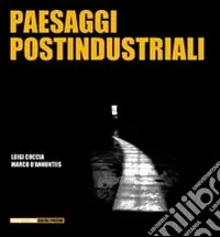Nuova Collezione Paesaggi postindustriali