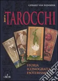 I Tarocchi. Storia, iconografia, esoterismo Offerta