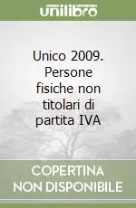 Unico 2009. Persone fisiche non titolari di partita IVA Solo Oggi