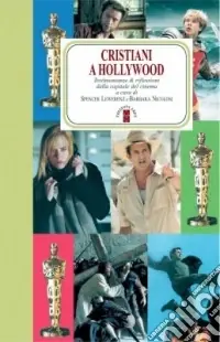 Esclusivo Cristiani a Hollywood. Testimonianze e riflessioni dalla capitale del cinema