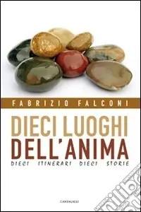 Pagamento Sicuro Dieci luoghi dell‘anima. Dieci itinerari, dieci storie