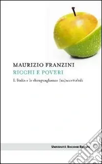 Ricchi e poveri. L‘Italia e le disuguaglianze (in)accettabili Offerta Speciale