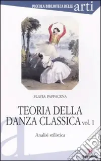 Teoria della danza classica. Analisi stilistica. Vol. 1 Prezzo Di Fabbrica