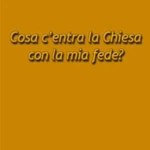 Cosa c‘entra la Chiesa con la mia fede? Pagamento Sicuro