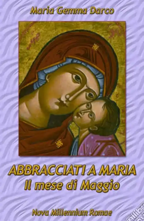 Pagamento Sicuro Abbracciati a Maria. Il mese di Maggio