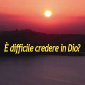 È difficile credere in Dio? Esclusivo