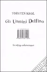 Gli uomini delfino. Un intrigo sudamericano Ultimissimo Modello