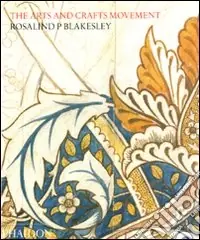 The arts and crafts movement. Ediz. illustrata Nuovo Arrivo