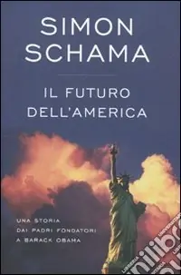 Prezzo Ridotto Il futuro dell‘America. Una storia dai padri fondatori a Barack Obama