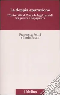 Nuova Collezione La Doppia epurazione. L‘Università di Pisa e le leggi razziali tra guerra e dopoguerra