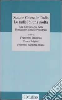 Ultimissimo Modello Stato e Chiesa in Italia. Le radici di una svolta. Atti del Convegno della Fondazione Michele Pellegrino (Torino, 23 novembre 2007)