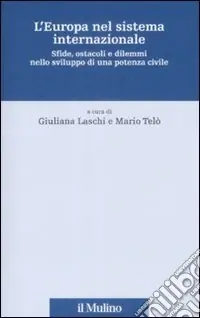 L‘Europa nel sistema internazionale. Sfide, ostacoli e dilemmi nello sviluppo di una potenza civile Offerta Limitata