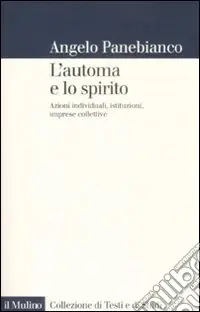 L‘Automa e lo spirito. Azioni individuali, istituzioni, imprese collettive Offerta