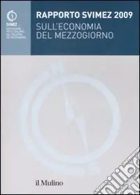 Rapporto Svimez 2009 sull‘economia del Mezzogiorno Subito Disponibile